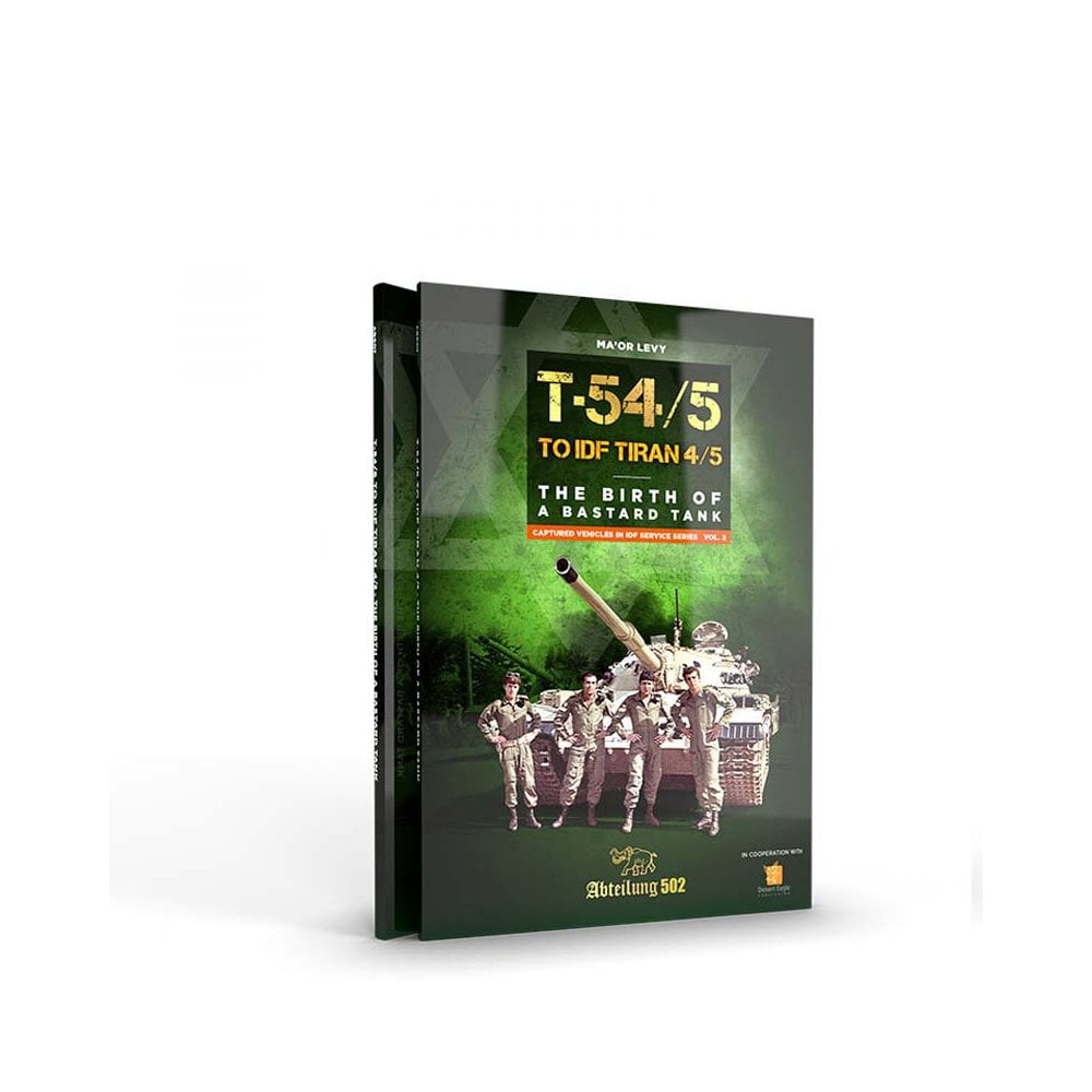 T54/5 To IDF Tiran 4/5 The Birth Of A Bastard Tank Book Abteilung 502 ABT-607 T54/5 To IDF Tiran 4/5 The Birth Of A Bastard Tank Book Abteilung 502 ABT-607