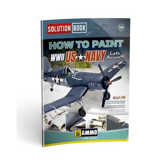 How to Paint WWII US Navy Late Aircraft SOLUTION BOOK Ammo A.MIG-6523 How to Paint WWII US Navy Late Aircraft SOLUTION BOOK Ammo A.MIG-6523